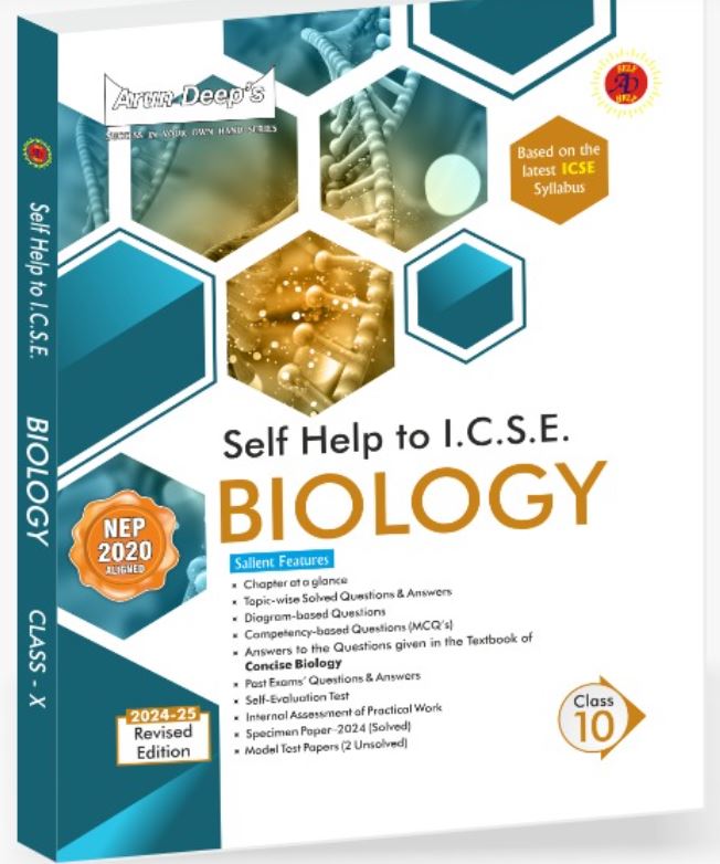 Arun Deep’s Self-Help to ICSE Biology Class 10 : 2024-25 Edition